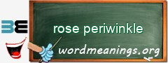 WordMeaning blackboard for rose periwinkle